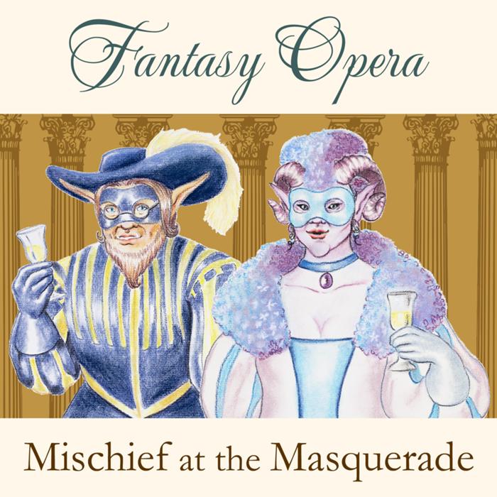 Cover art for Fantasy Opera: Mischief at the Masquerade
